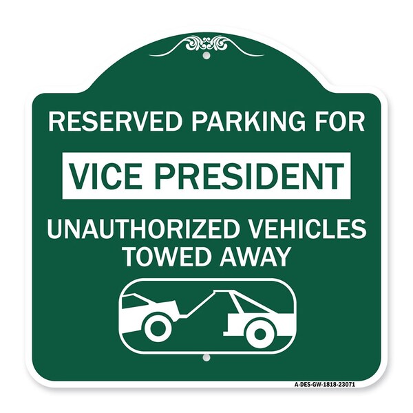 Reserved Parking for Vice President Unauthorized Vehicles Towed Away Alum, 18" x 18", GW-1818-23071
